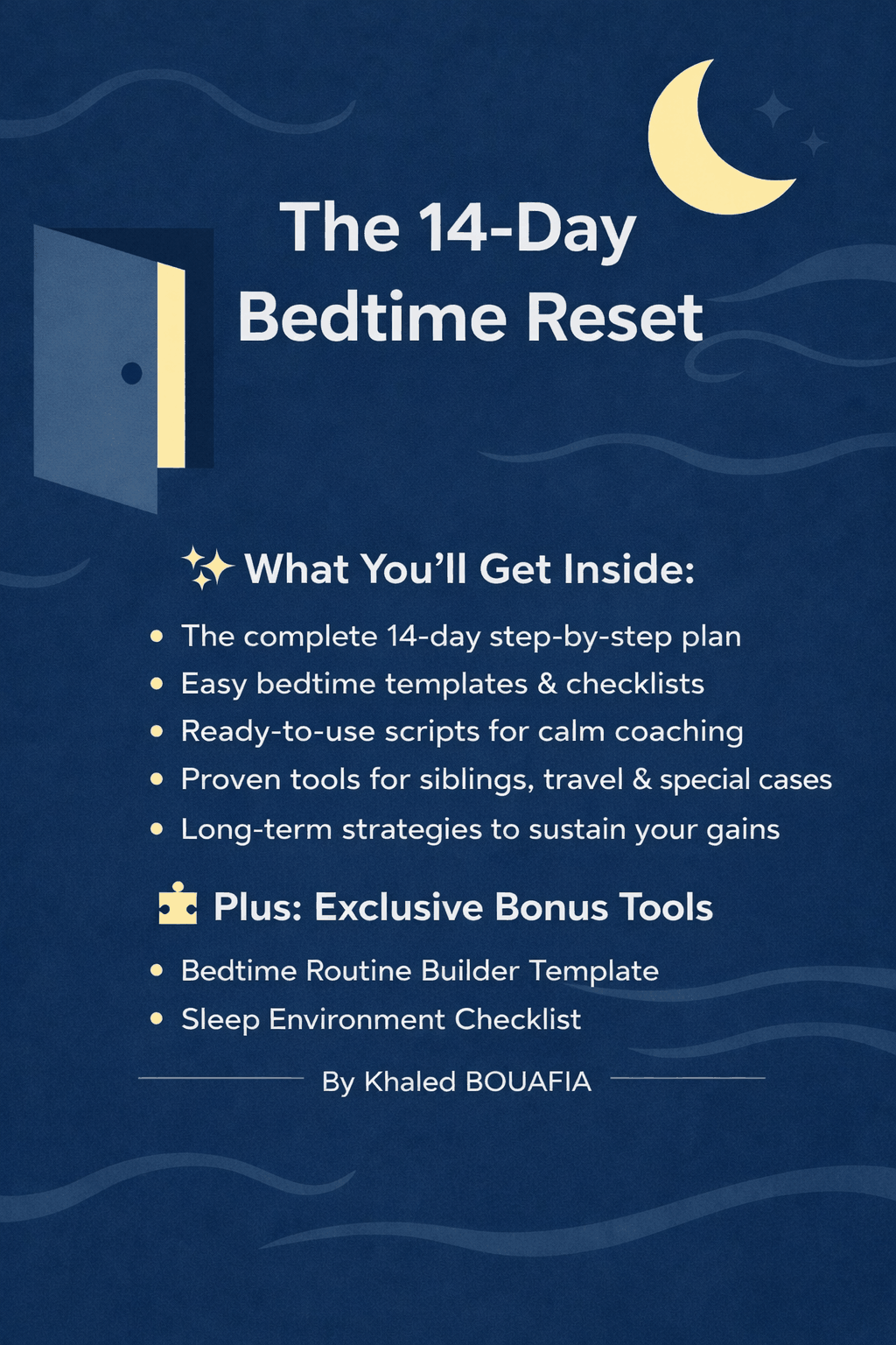 The 14-Day Bedtime Reset Sleep System provides a complete 14-day step-by-step plan and essential bedtime templates.